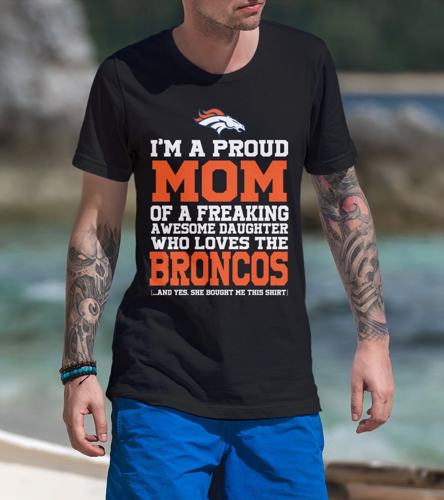 Denver Broncos Proud Mom Of Awesome Daughter Fan T-Shirt