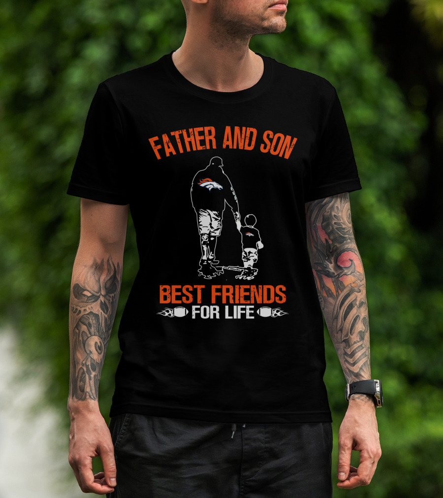 Father And Son Denver Broncos Best Friends For Life T-Shirt
