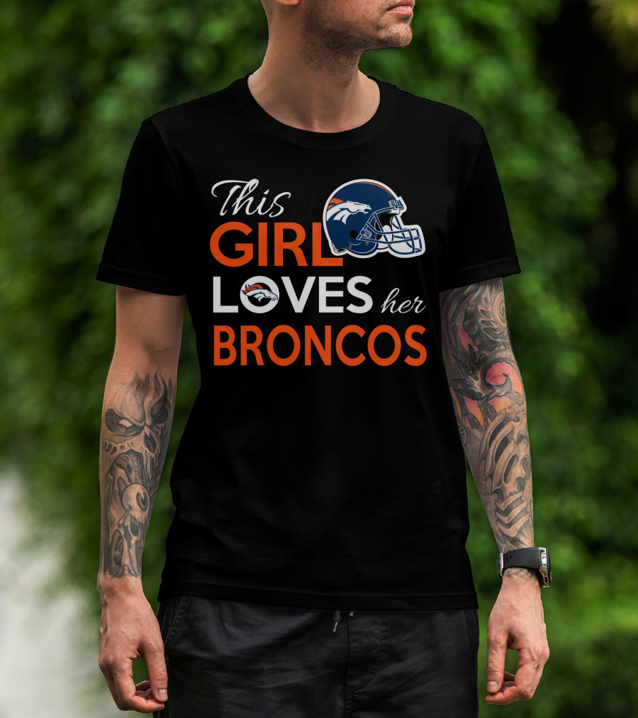This Girl Loves Her Broncos T-Shirt