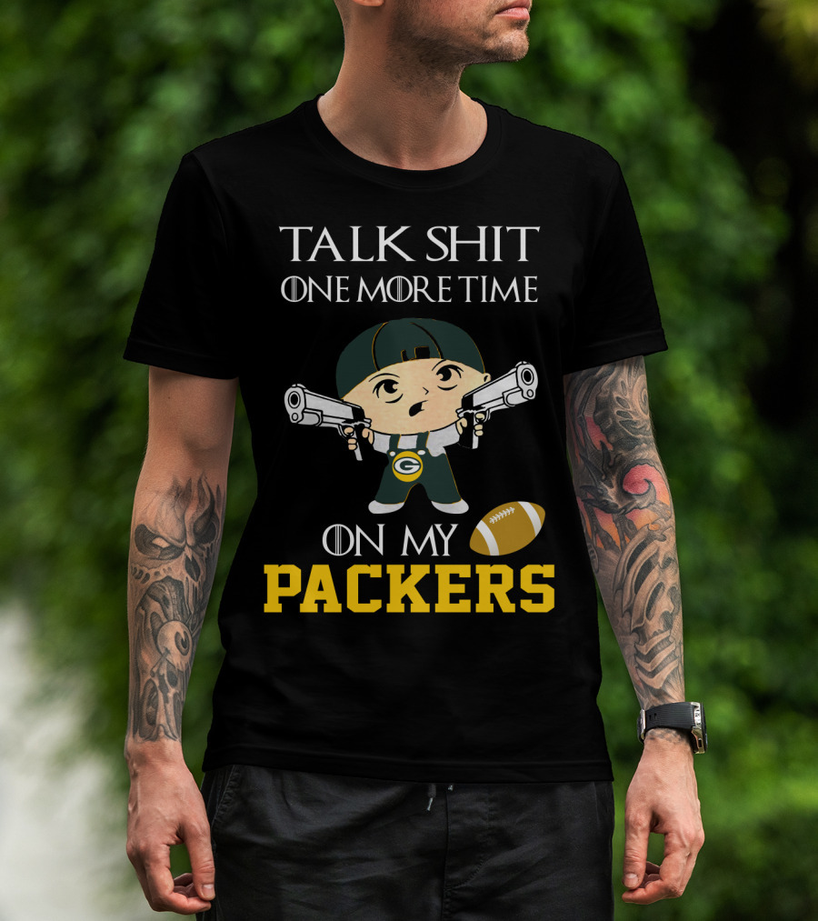 Green Bay Packers Talk Shit One More Time On My Packers T-Shirt