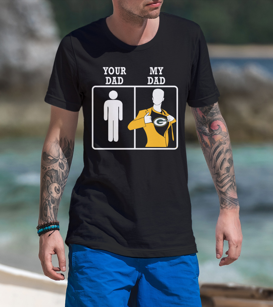 Your Dad My Dad Green Bay Packers T-Shirt