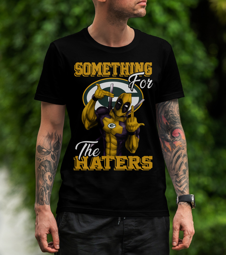 Green Bay Packers Something For The Haters T-Shirt