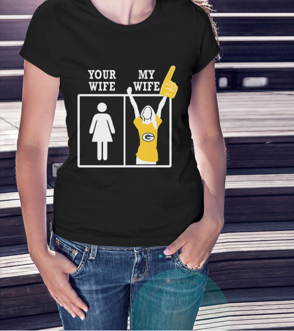 Green Bay Packers Your Wife My Wife T-Shirt