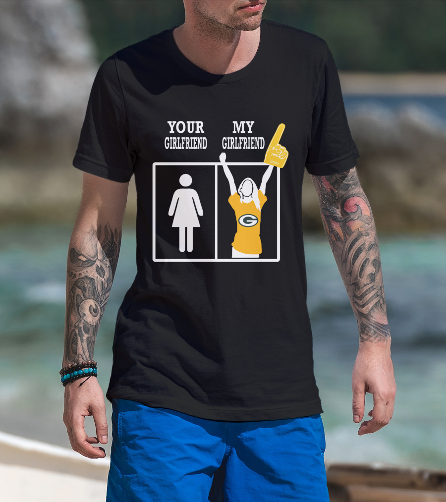 Your Girlfriend My Girlfriend Green Bay Packers T-Shirt