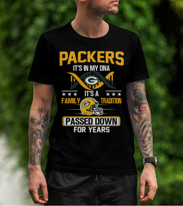 Packers It's In My Dna It's A Family Tradition Passed Down For Years T-Shirt