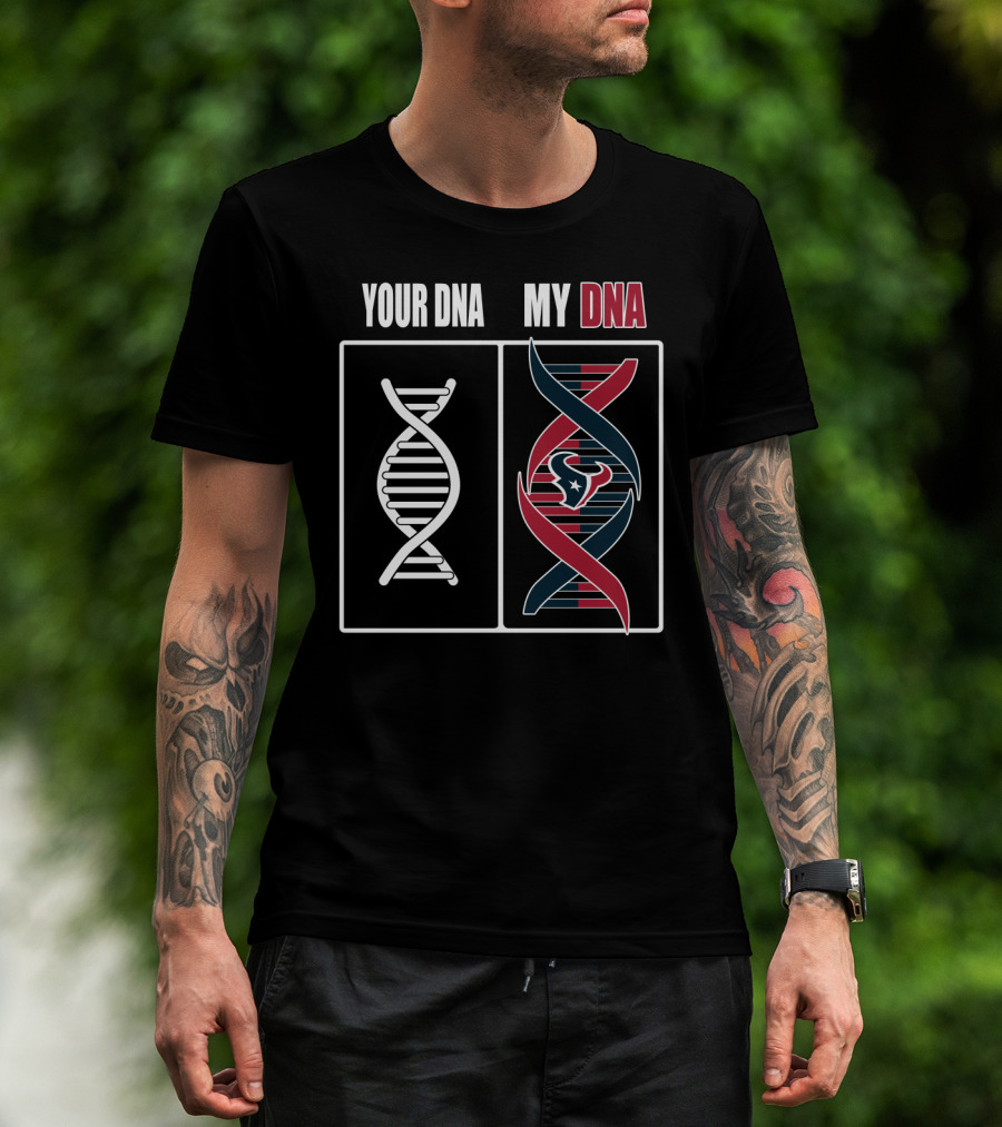 Your Dna My Dna Houston Texans T-Shirt