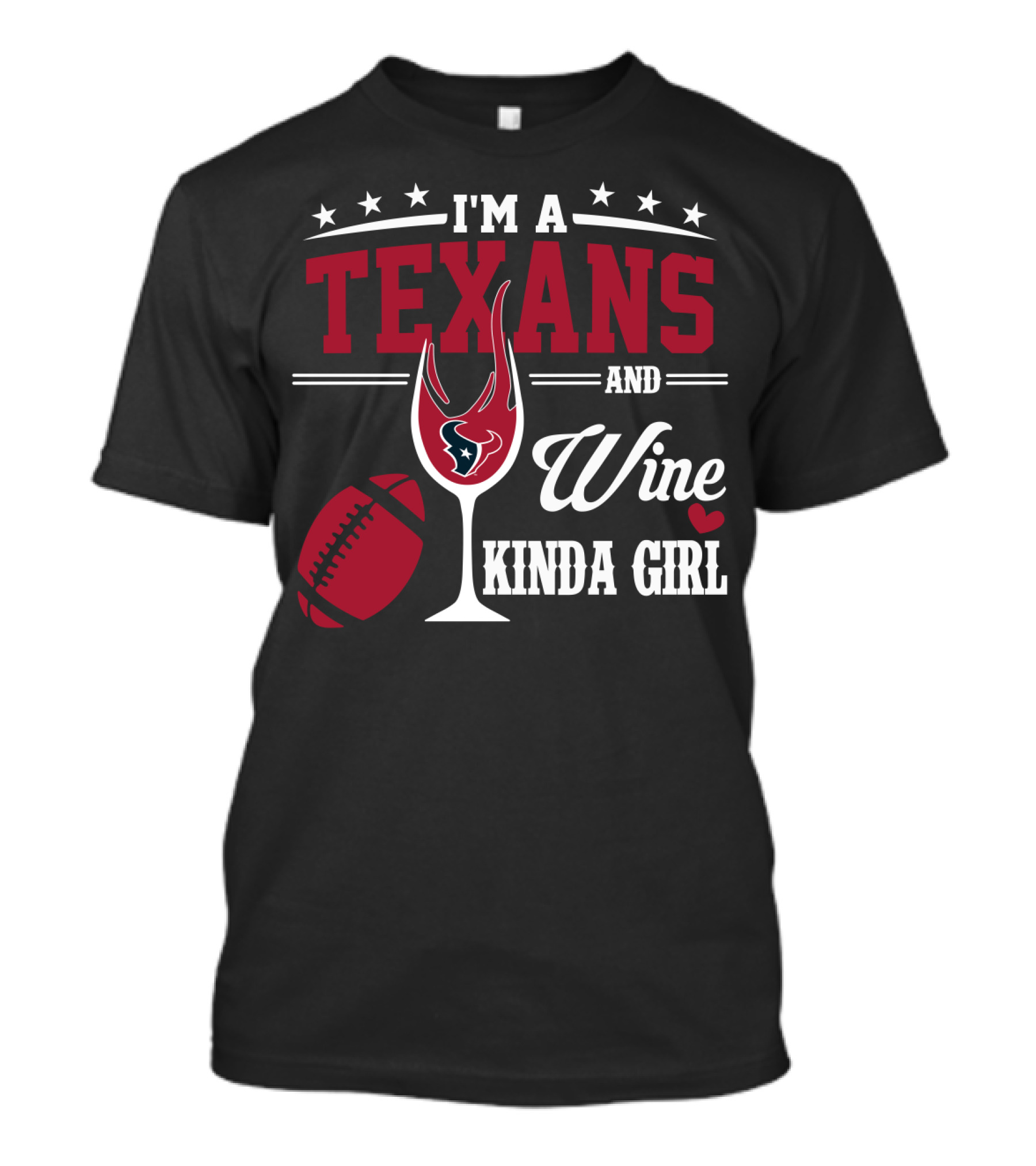 I'm A Texans And Wine Kinda Girl T-Shirt