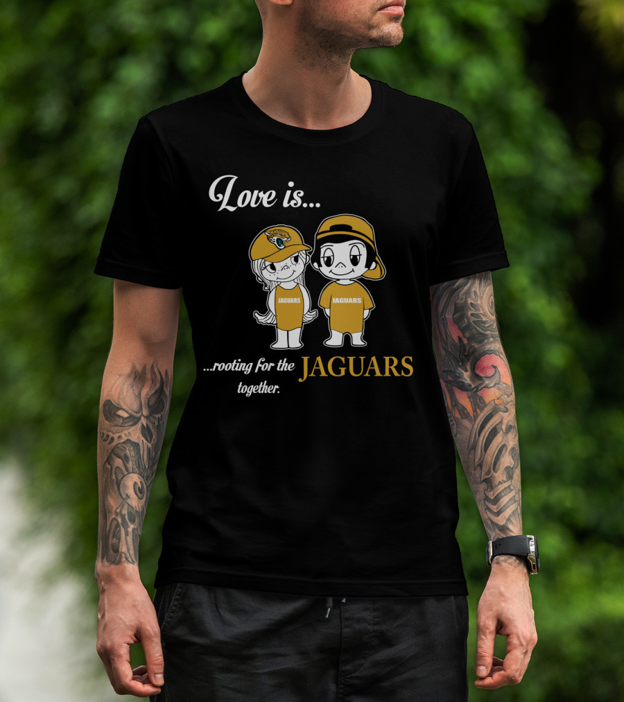 Love Is Rooting For The Jacksonville Jaguars Together T-Shirt
