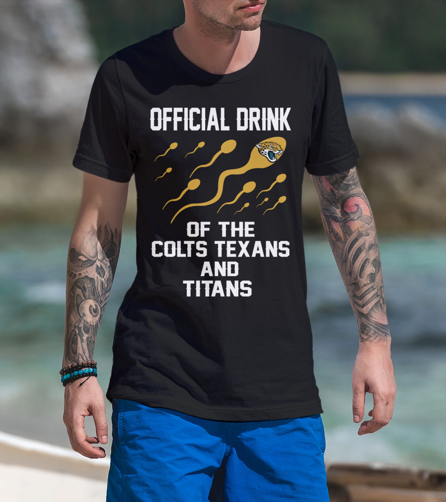 Jacksonville Jaguars Official Drink Of The Colts Texans And Titans T-Shirt