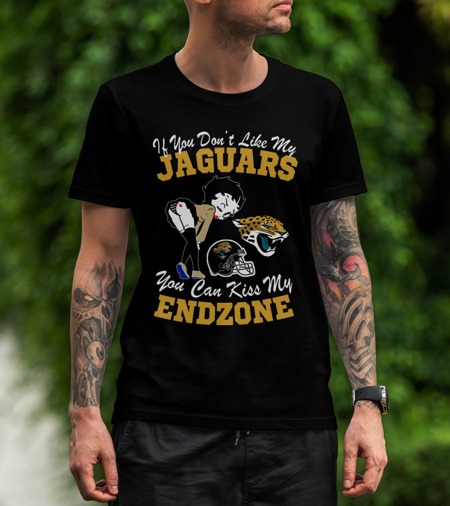 If You Don't Like My Jaguars You Can Kiss My Endzone T-Shirt