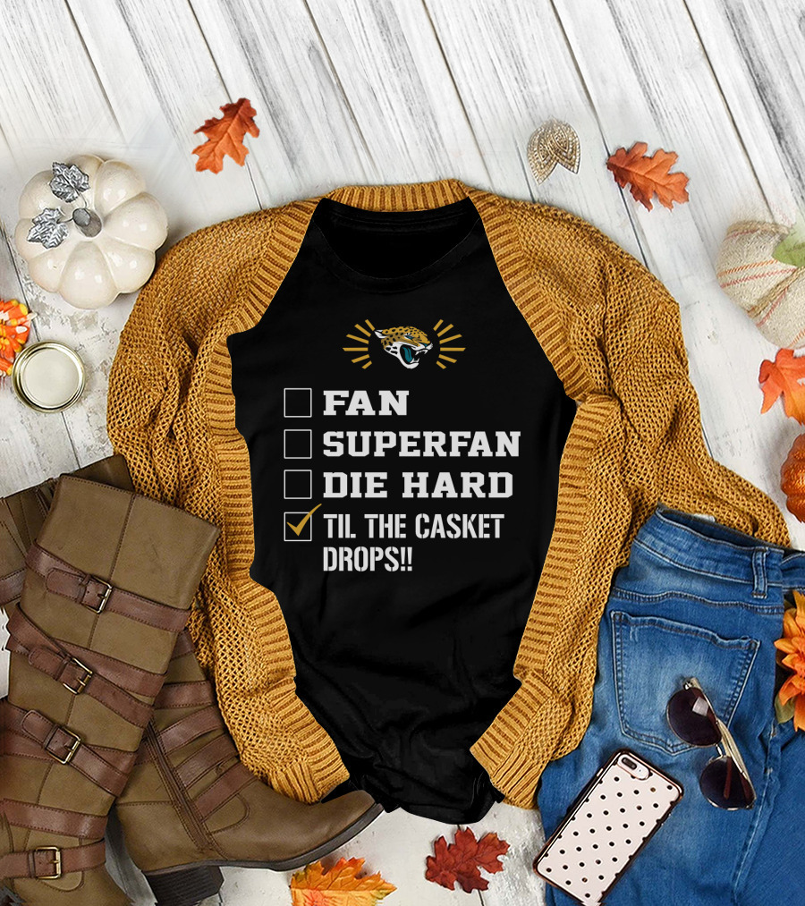 Jacksonville Jaguars Fan Superfan Die Hard Til The Casket Drops T-Shirt