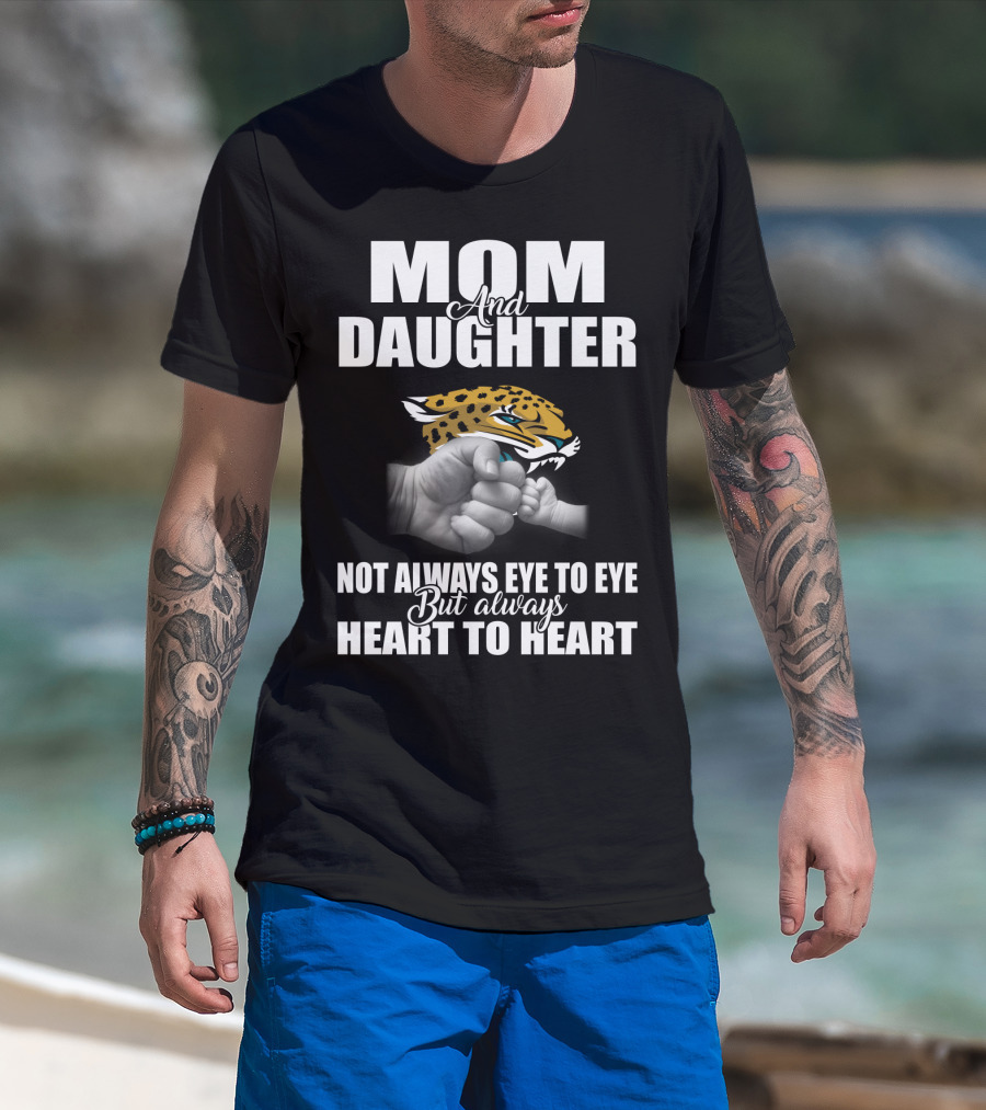 Mom And Daughter Jacksonville Jaguars Not Always Eye To Eye But Always Heart To Heart T-Shirt