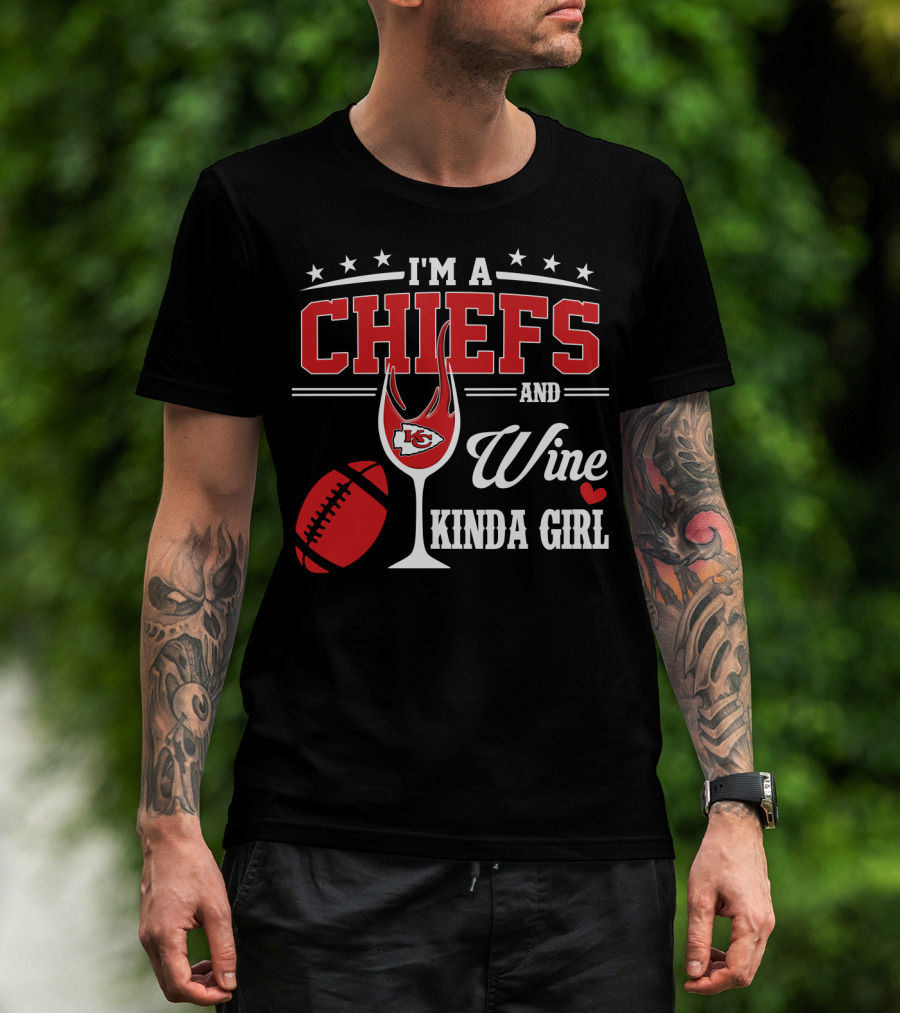 I'm A Chiefs And Wine Kinda Girl T-Shirt