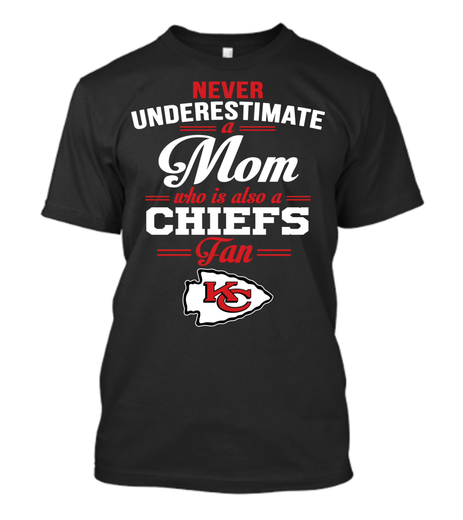 Never Underestimate A Mom Who Is Also A Chiefs Fan Kc T-Shirt