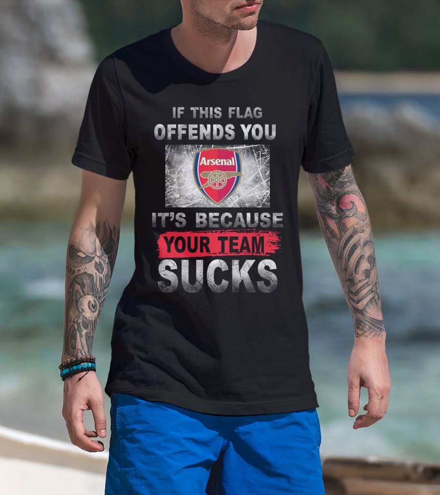 If This Flag Offends You Arsenal It's Because Your Team Sucks T-Shirt