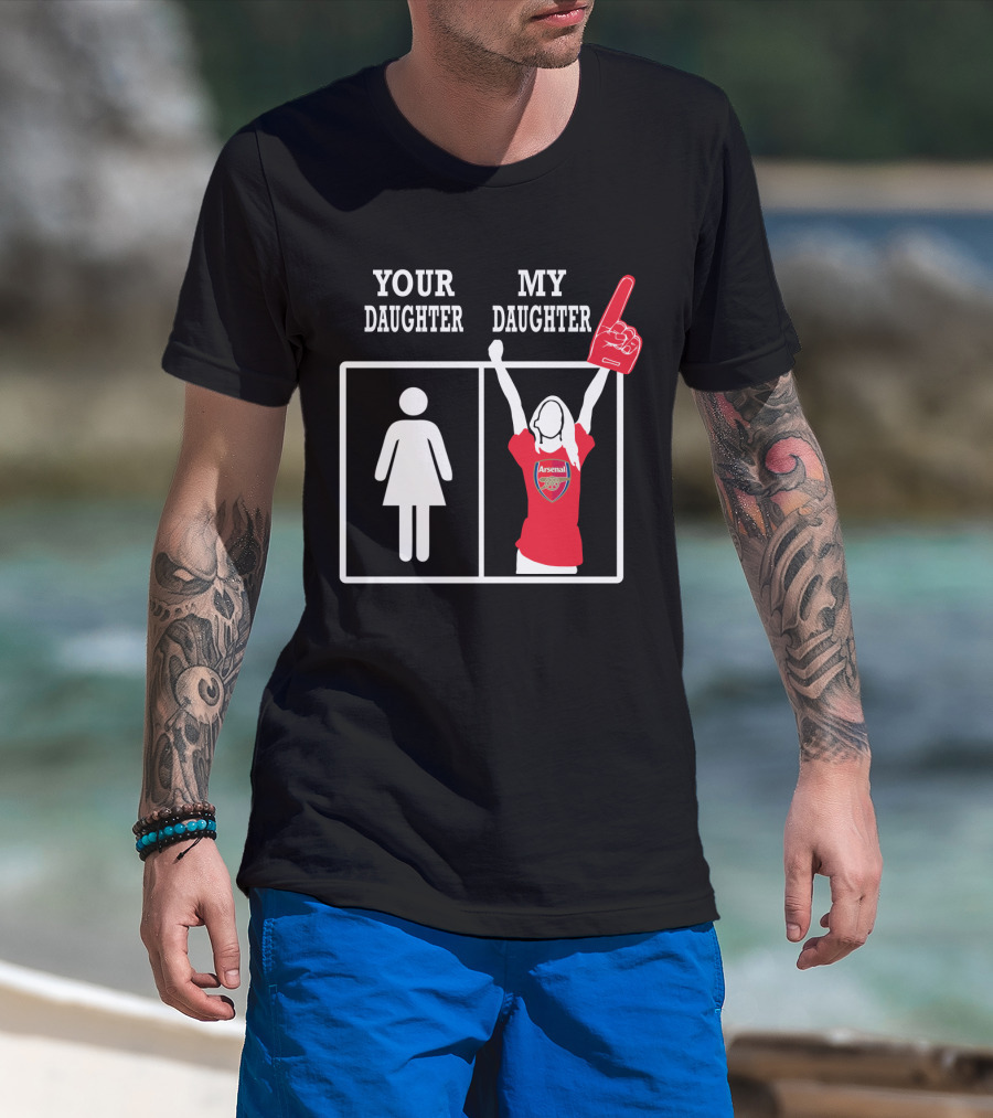 Your Daughter My Daughter Arsenal T-Shirt