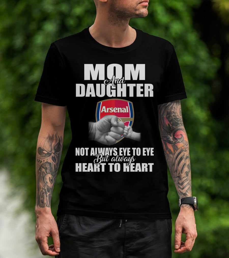 Mom And Daughter Arsenal Not Always Eye To Eye But Always Heart To Heart T-Shirt