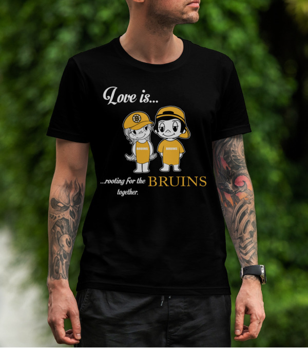 Love Is Rooting For The Boston Bruins Together T-Shirt