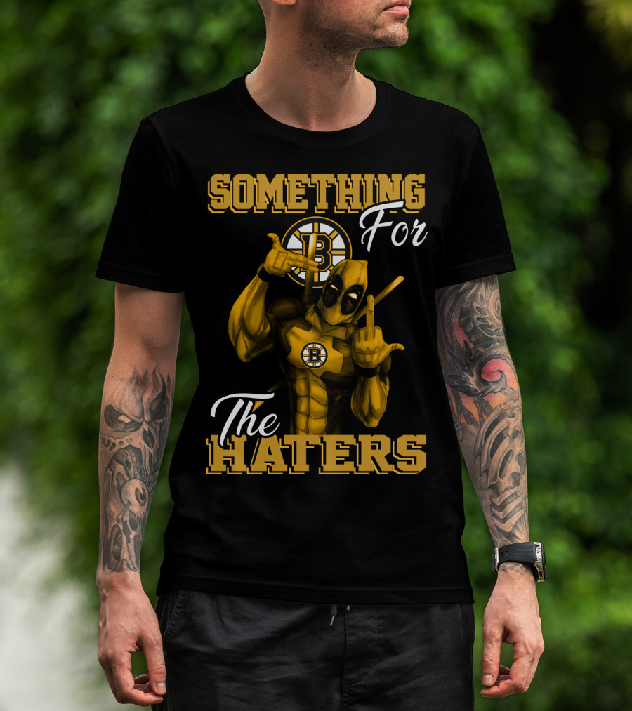 Something For The Haters Boston Bruins T-Shirt