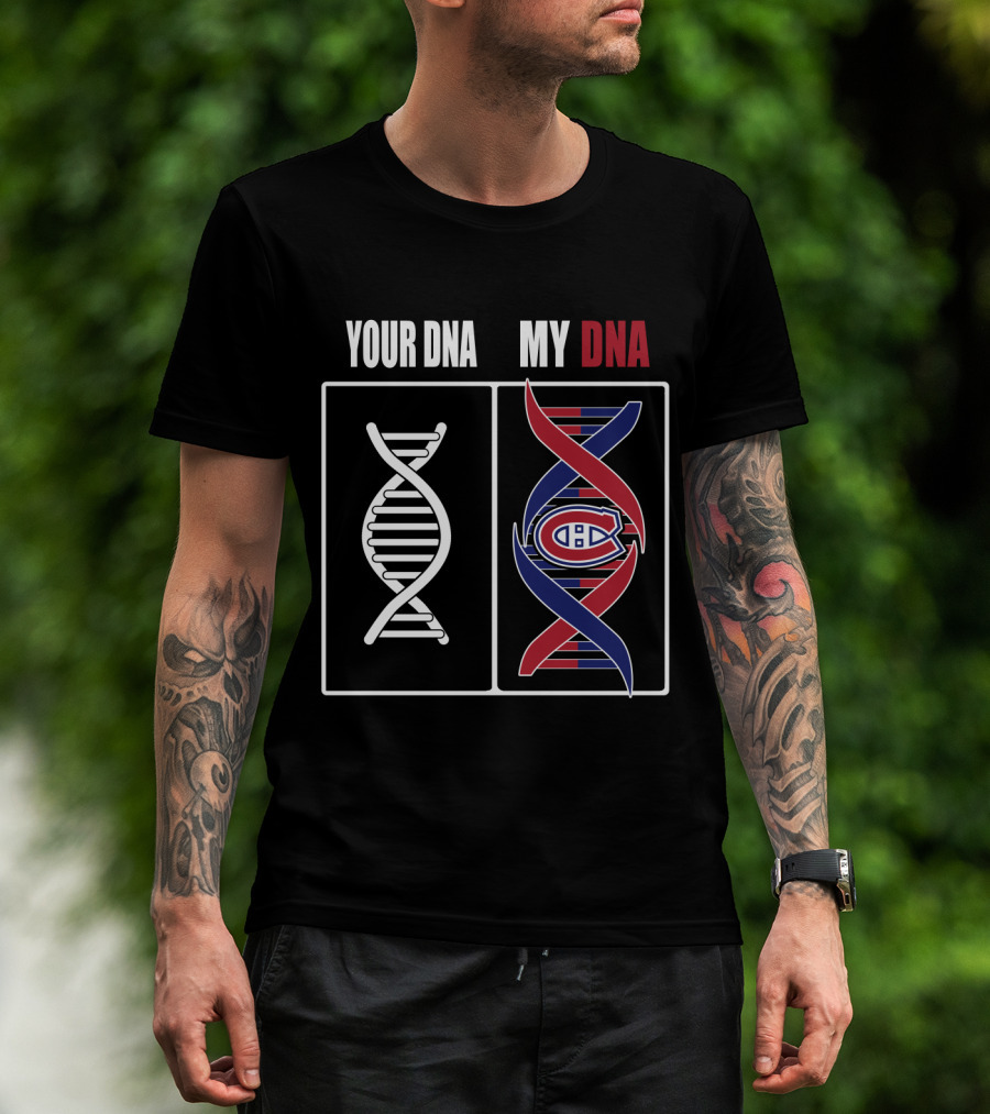 Your Dna My Dna Montreal Canadiens T-Shirt
