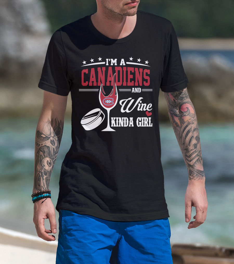 I'm A Canadiens And Wine Kinda Girl T-Shirt