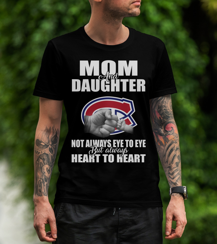 Mom And Daughter Montreal Canadiens Not Always Eye To Eye But Always Heart To Heart T-Shirt