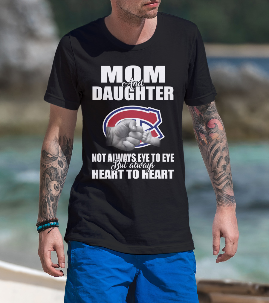 Mom And Daughter Montreal Canadiens Not Always Eye To Eye But Always Heart To Heart T-Shirt