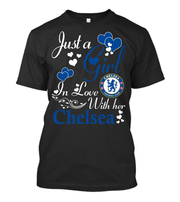 Just A Girl In Love With Her Chelsea Football Club T-Shirt