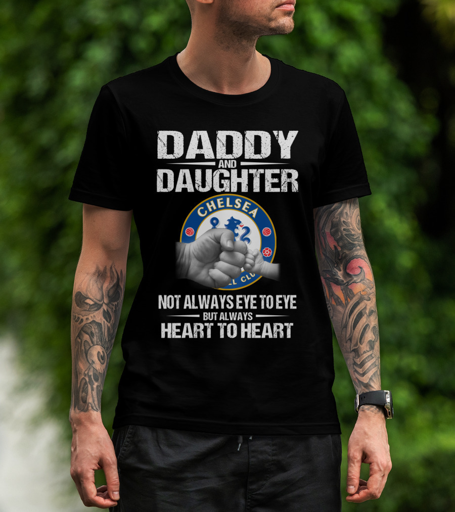 Chelsea Daddy And Daughter Not Always Eye To Eye But Always Heart To Heart T-Shirt