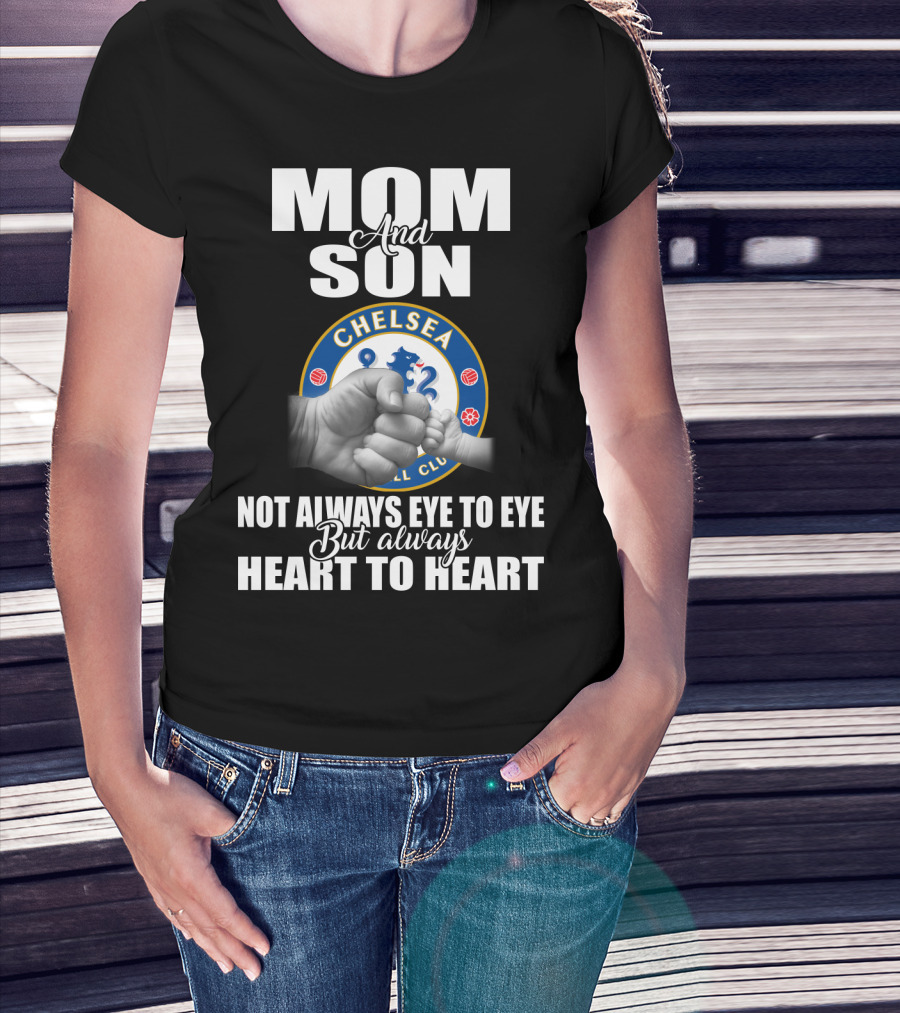 Mom And Son Chelsea Not Always Eye To Eye But Always Heart To Heart T-Shirt