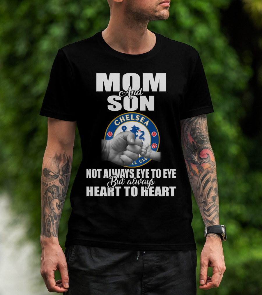 Mom And Son Chelsea Not Always Eye To Eye But Always Heart To Heart T-Shirt