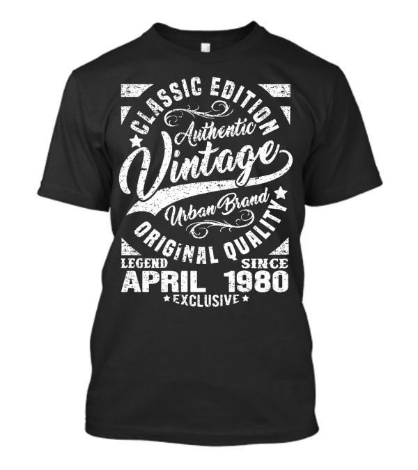 Classic Edition Authentic Vintage Urban Brand Original Quality Legend Since April 1980 Exclusive T-Shirt