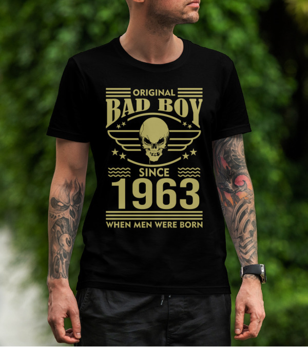 Original Bad Boy Since 1963 When Men Were Born T-Shirt
