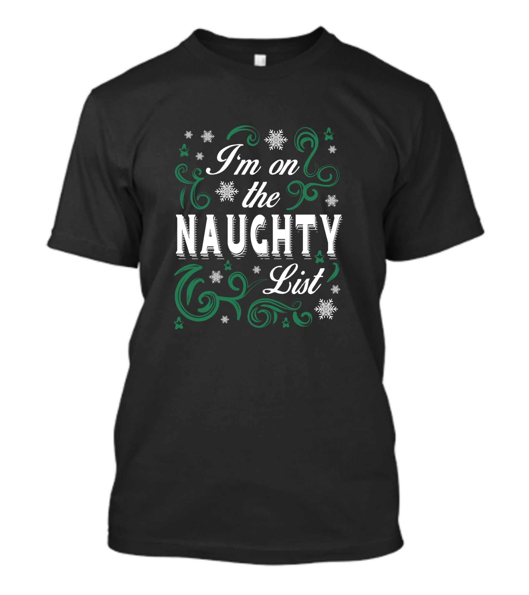 I'm On The Naughty List Snowflakes Green Swirls T-Shirt