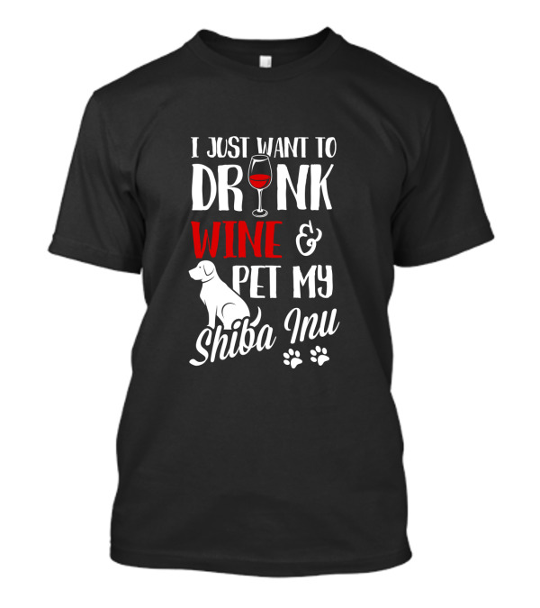 I Just Want To Drink Wine And Pet My Shiba Inu With Glass And Dog Motif T-Shirt