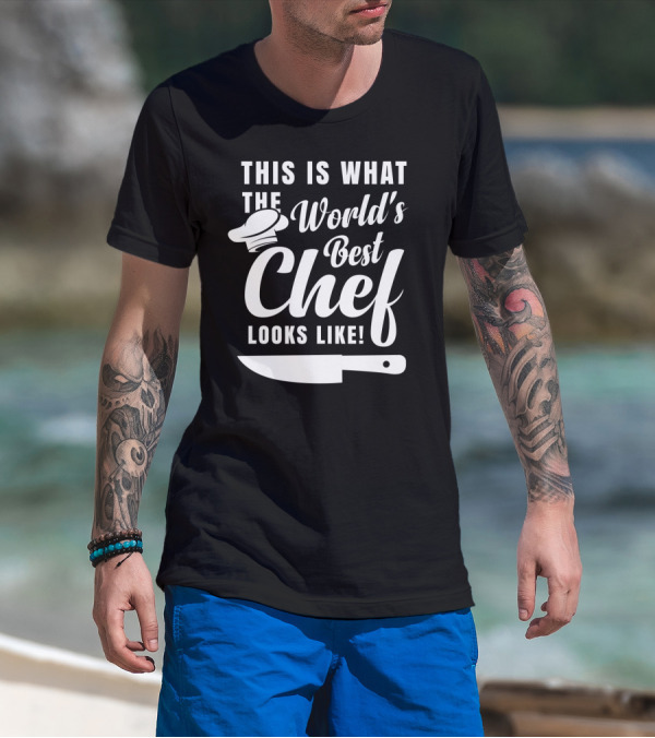 This Is What The World's Best Chef Looks Like With Chef Hat And Kitchen Knife T-Shirt