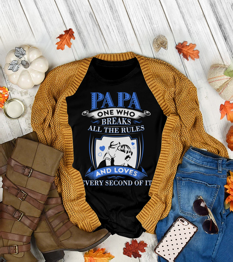 PAPA One Who Breaks All The Rules And Loves Every Second Of It With Hearts and Father-Child T-Shirt