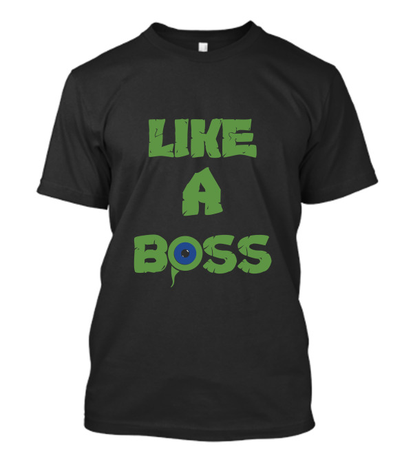Like A Boss Green Text With Blue And Black Eye T-Shirt