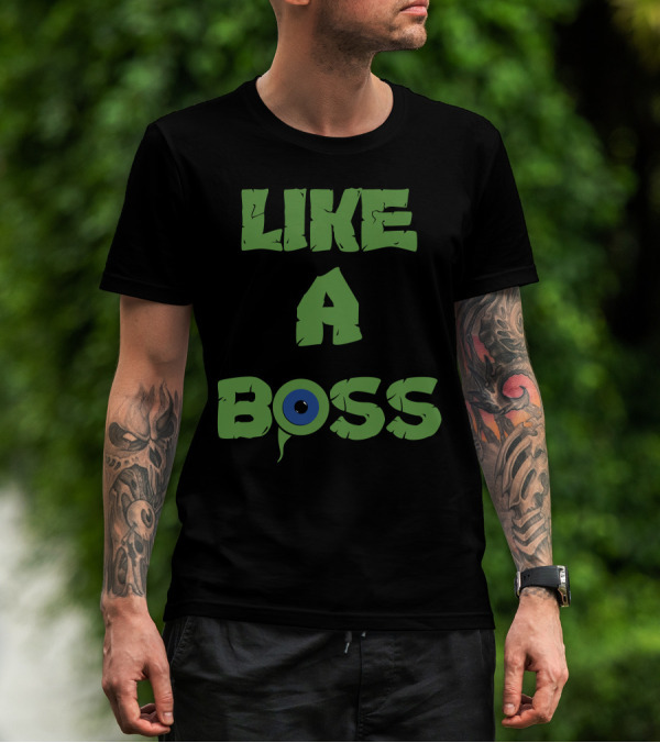 Like A Boss Green Text With Blue And Black Eye T-Shirt