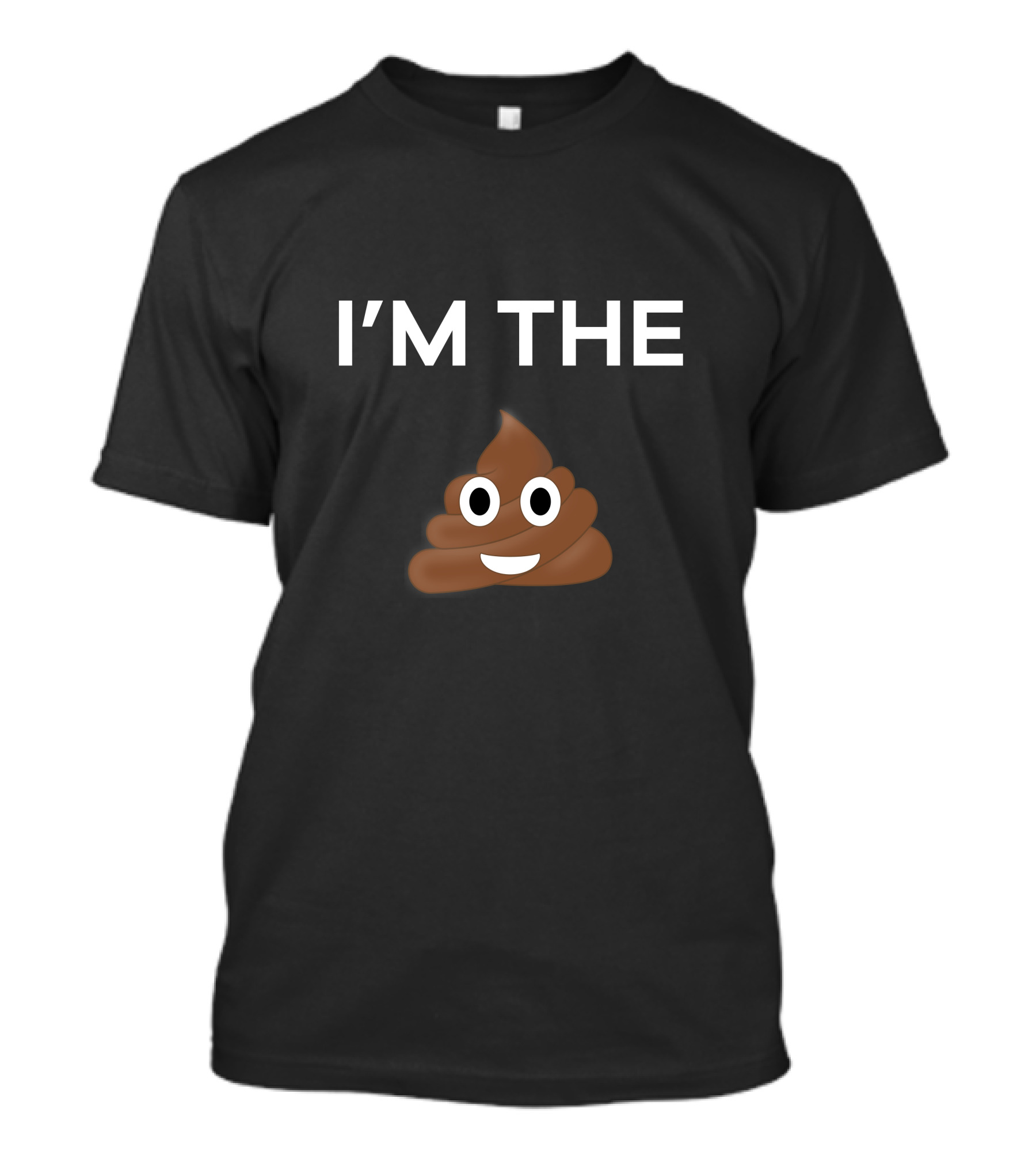 I'm The Sh It Funny Po Op Emoji Emoticon Smiley Face T-Shirt