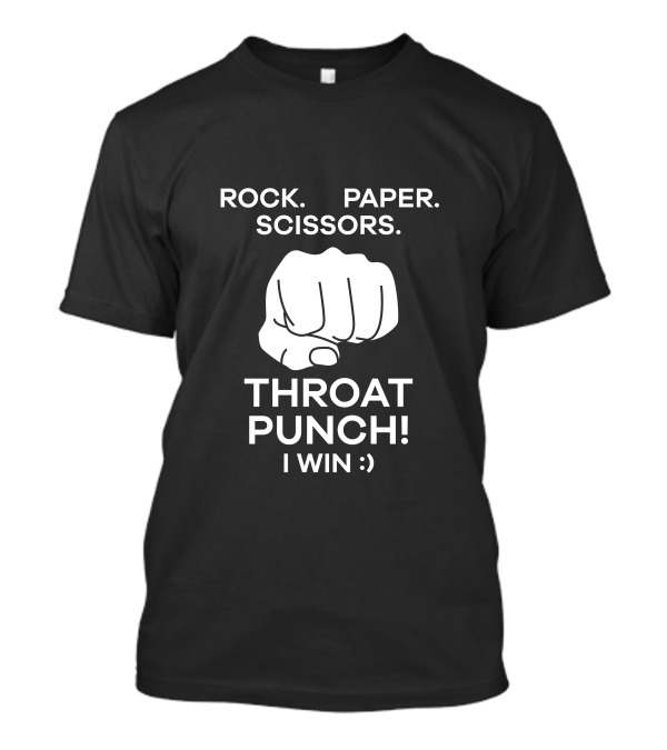 Rock Paper Scissors Throat Punch I Win Fist Humor T-Shirt