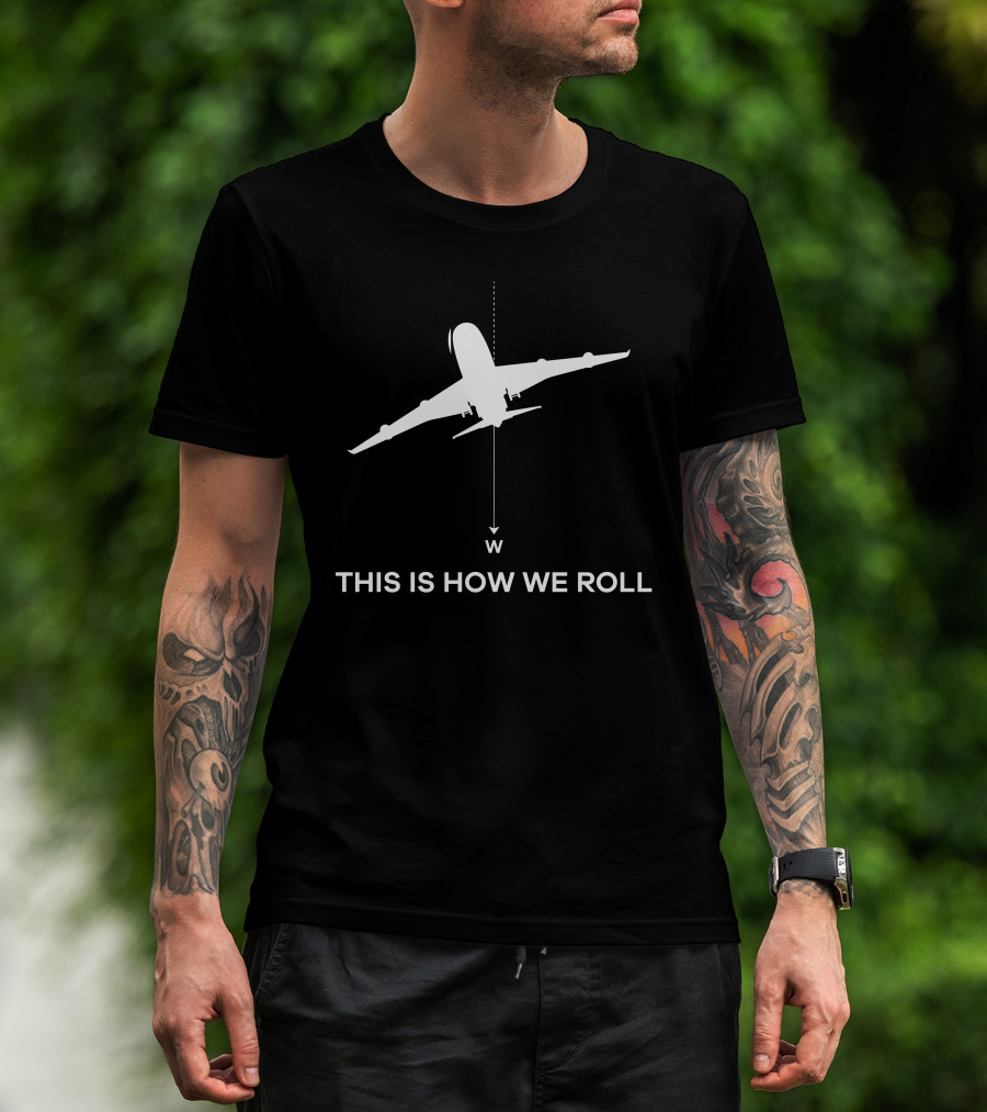This Is How We Roll Airplane Compass W T-Shirt