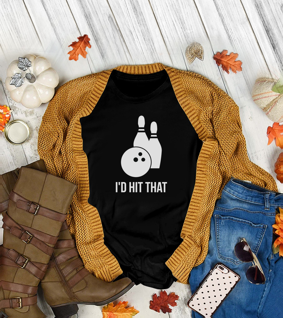 I'd Hit That Bowling Humor With Pins And Ball T-Shirt
