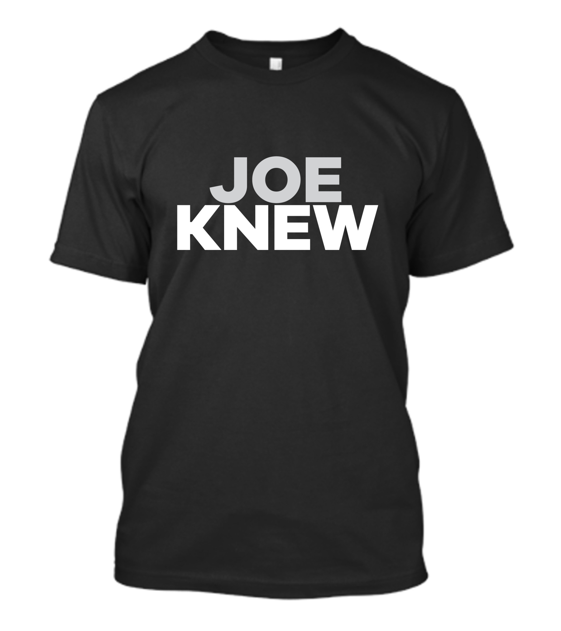 Joe Knew T-Shirt