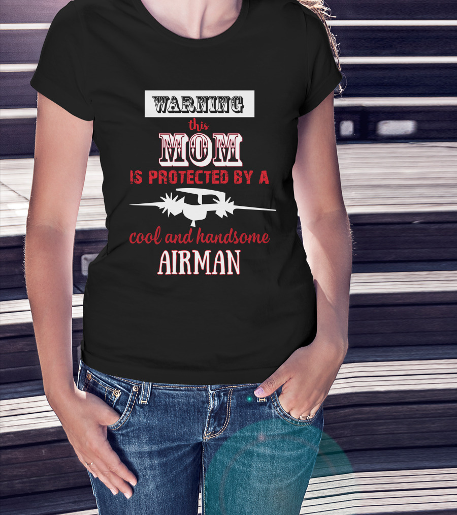 Warning This Mom Is Protected By A Cool And Handsome Airman T-Shirt