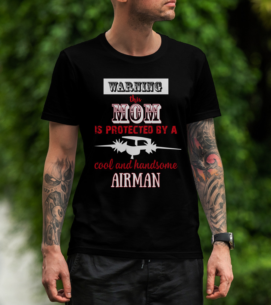 Warning This Mom Is Protected By A Cool And Handsome Airman T-Shirt