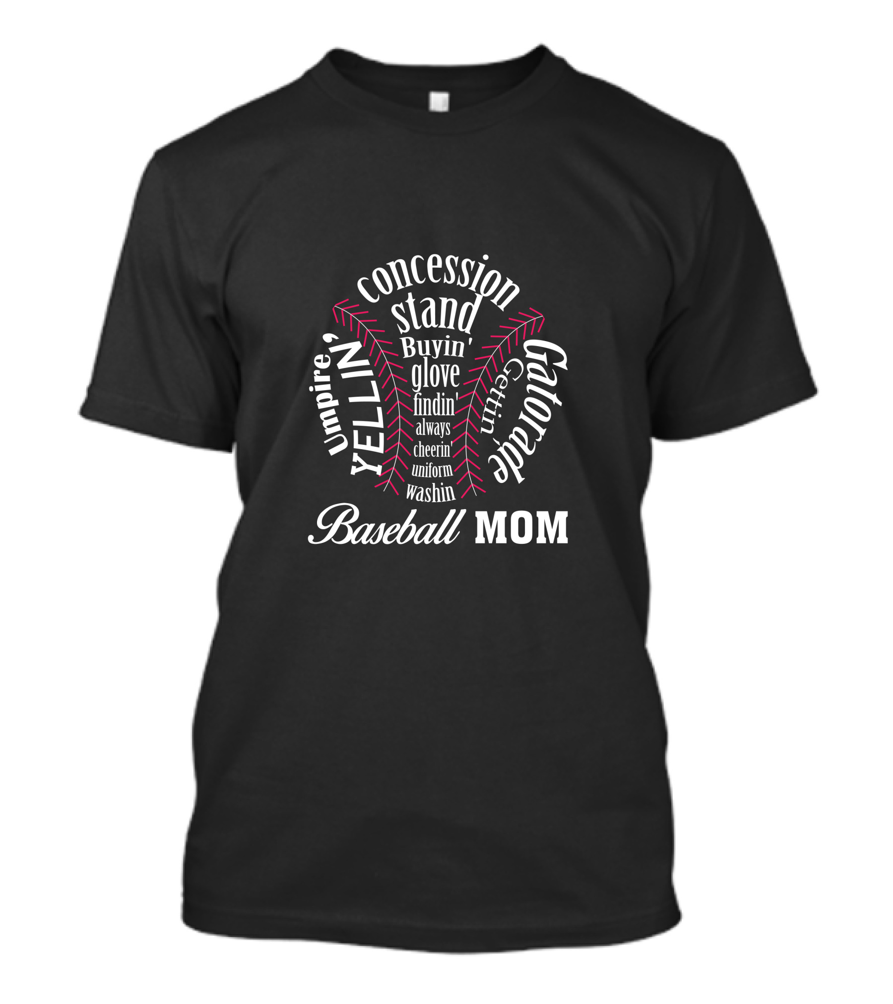 Baseball Mom Umpire Yellin' Concession Stand Buyin' Gatorade Gettin' Glove Findin' Always Cheerin' Uniform Washin' T-Shirt