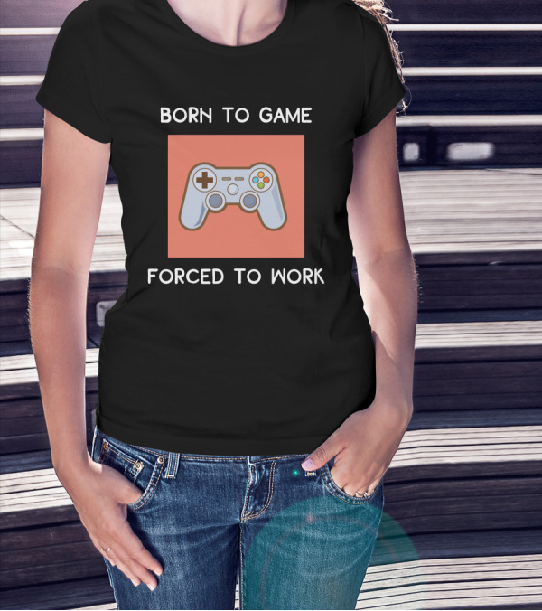 Born To Game Forced To Work Gaming Controller T-Shirt