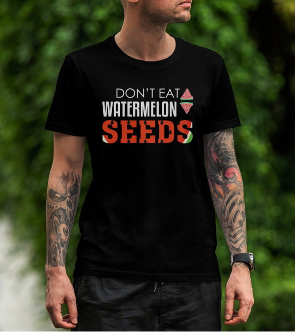 Don't Eat Watermelon Seeds Funny Pregnancy Maternity T-Shirt