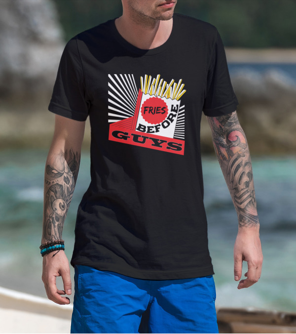 Fries Before Guys Comic-Style Pop Art Design With Yellow French Fries And Red-White Text T-Shirt
